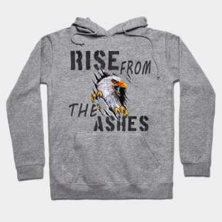 rise from the ashes, rise from the ashes like a phoenix Hoodie